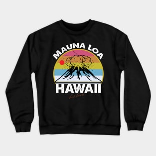 Mauna Loa Hawaii Hiking Mountain Outdoor Mauna Loa Volcano Crewneck Sweatshirt